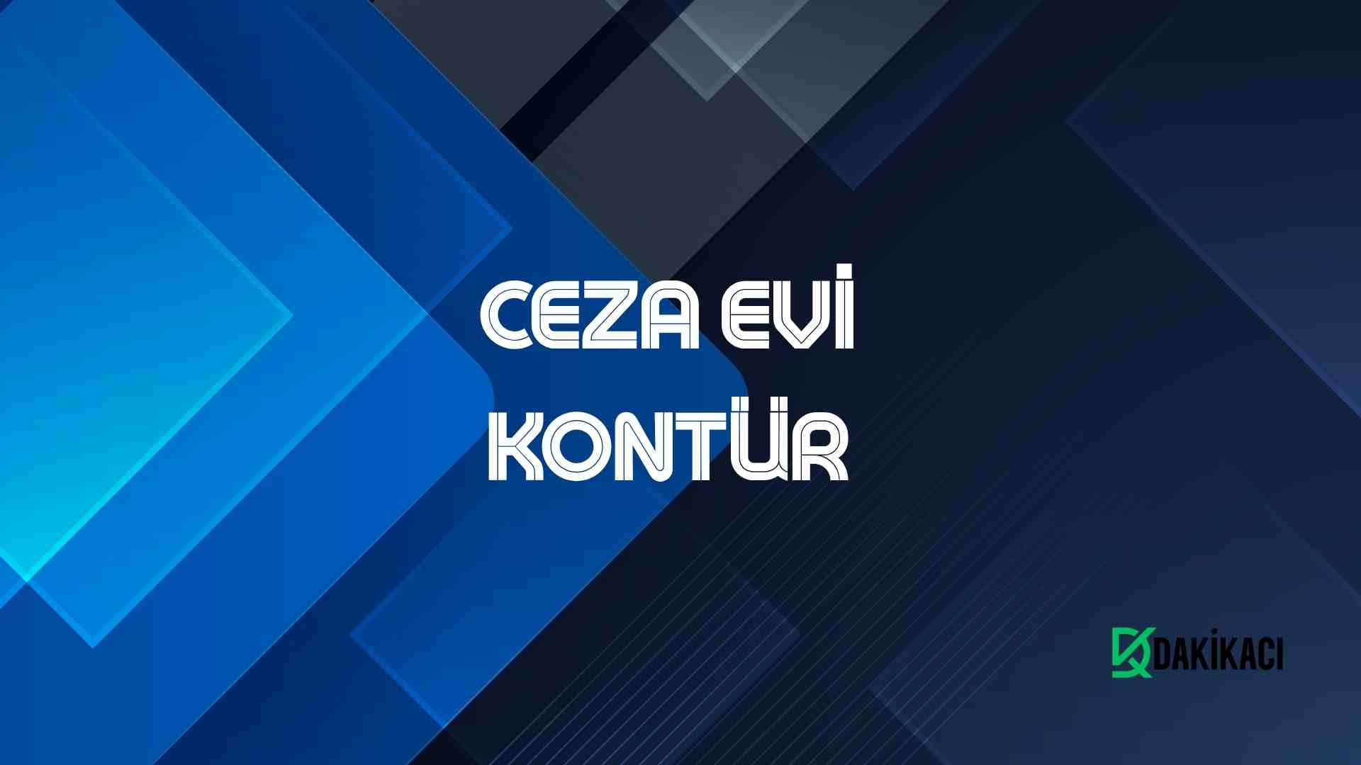 CEZA EVİ KONTÜR